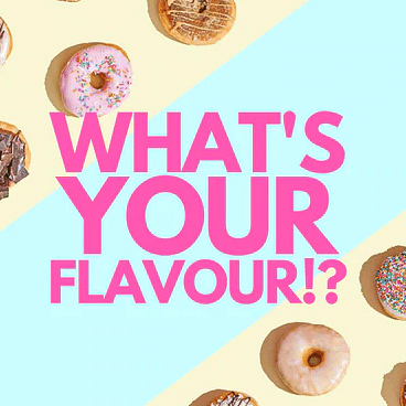 What's Your Flavour?!